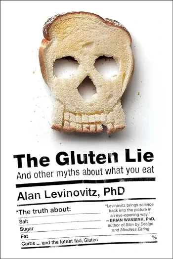 Alan Levinovitz - The Gluten Lie: And Other Myths About What You Eat book cover