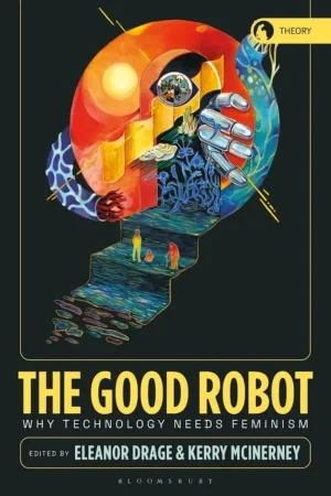 Eleanor Drage - The Good Robot book cover