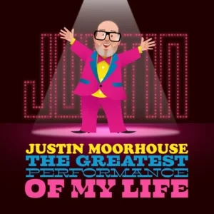 Justin Moorhouse - The Greatest Performance Of My Life book cover