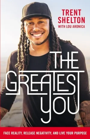 Trent Shelton - The Greatest You: Face Reality, Release Negativity, And Live Your Purpose book cover
