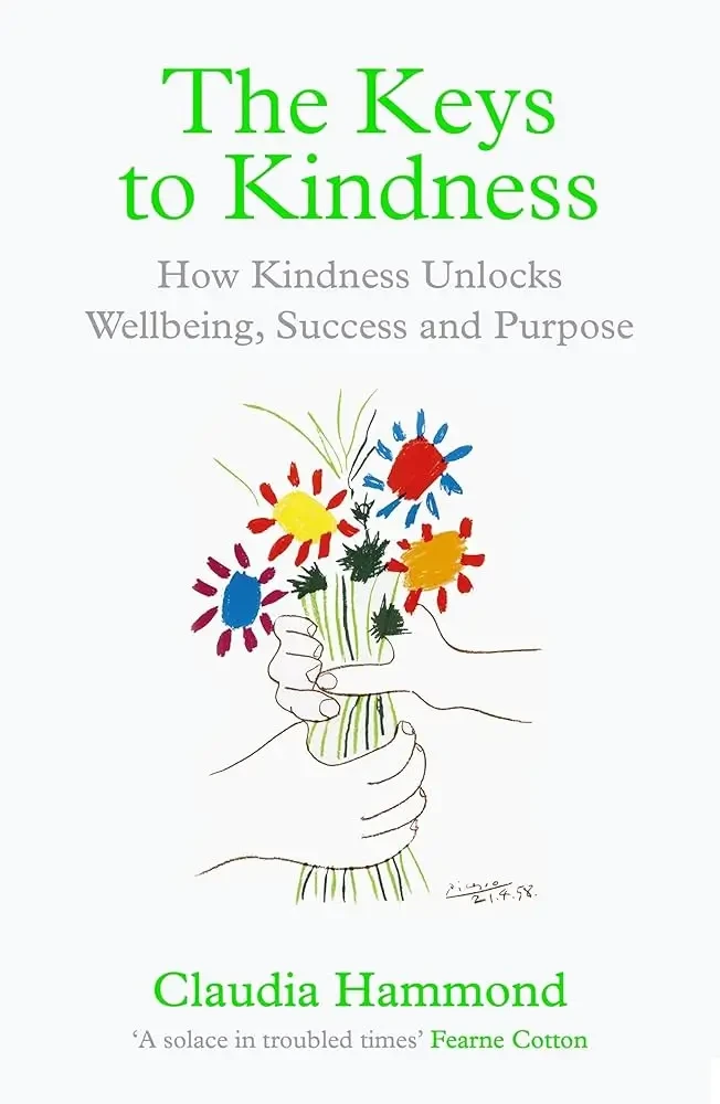 Claudia Hammond - The Keys To Kindness: How To Be Kinder To Yourself, Others And The World book cover