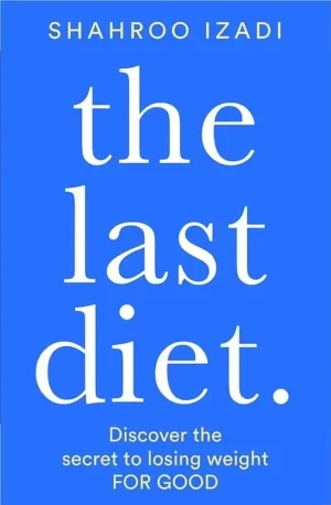 The Last Diet: Discover The Secret To Losing Weight For Good