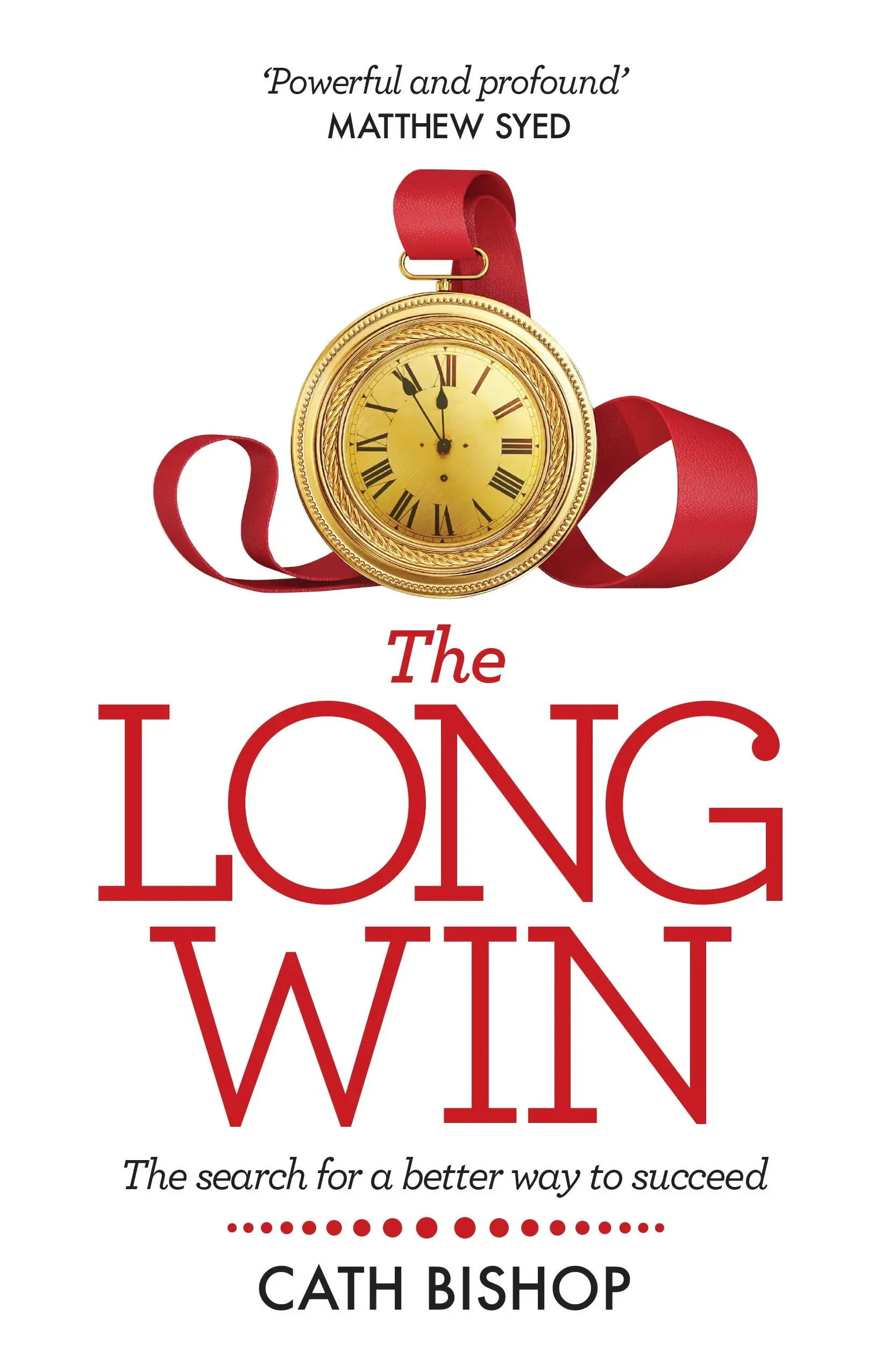 Cath Bishop - The Long Win: The Search For A Better Way To Succeed book cover