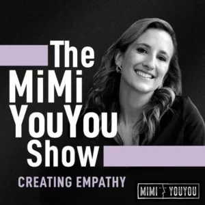 Mimi Nicklin - The MiMi YouYou Show - Creating Empathy podcast cover
