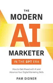 Pam Didner - The Modern AI Marketer In The GPT Era book cover