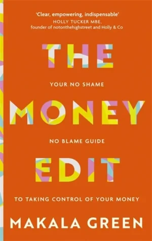 Makala Green - The Money Edit: Your No Blame, No Shame Guide To Taking Control Of Your Money book cover