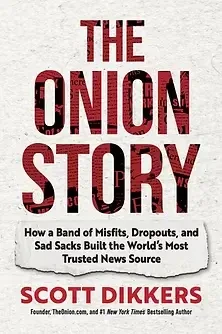Scott Dikkers - The Onion Story book cover
