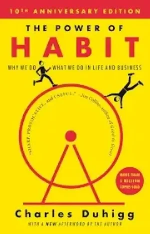 The Power Of Habit: Why We Do What We Do In Life And Business
