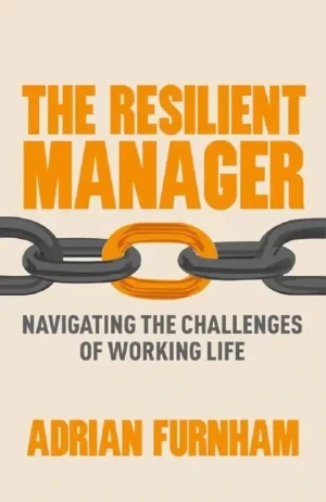 Adrian Furnham - Resilient Manager: Navigating The Challenges Of Working Life book cover
