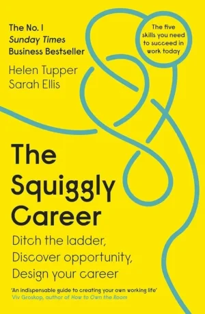 Helen Tupper - The Squiggly Career: Ditch The Ladder, Discover Opportunity, Design Your Career book cover