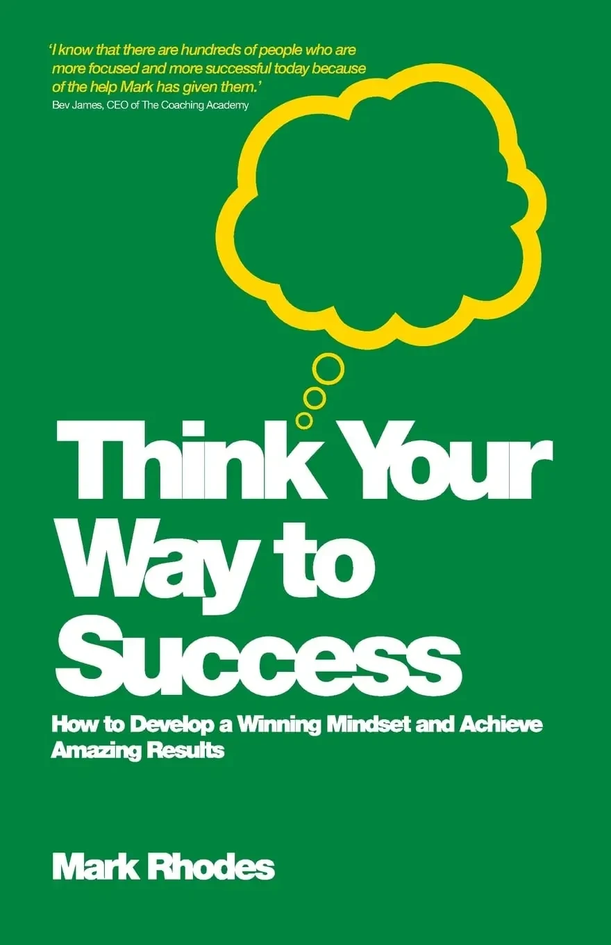 Mark Rhodes - Think Your Way To Success book cover