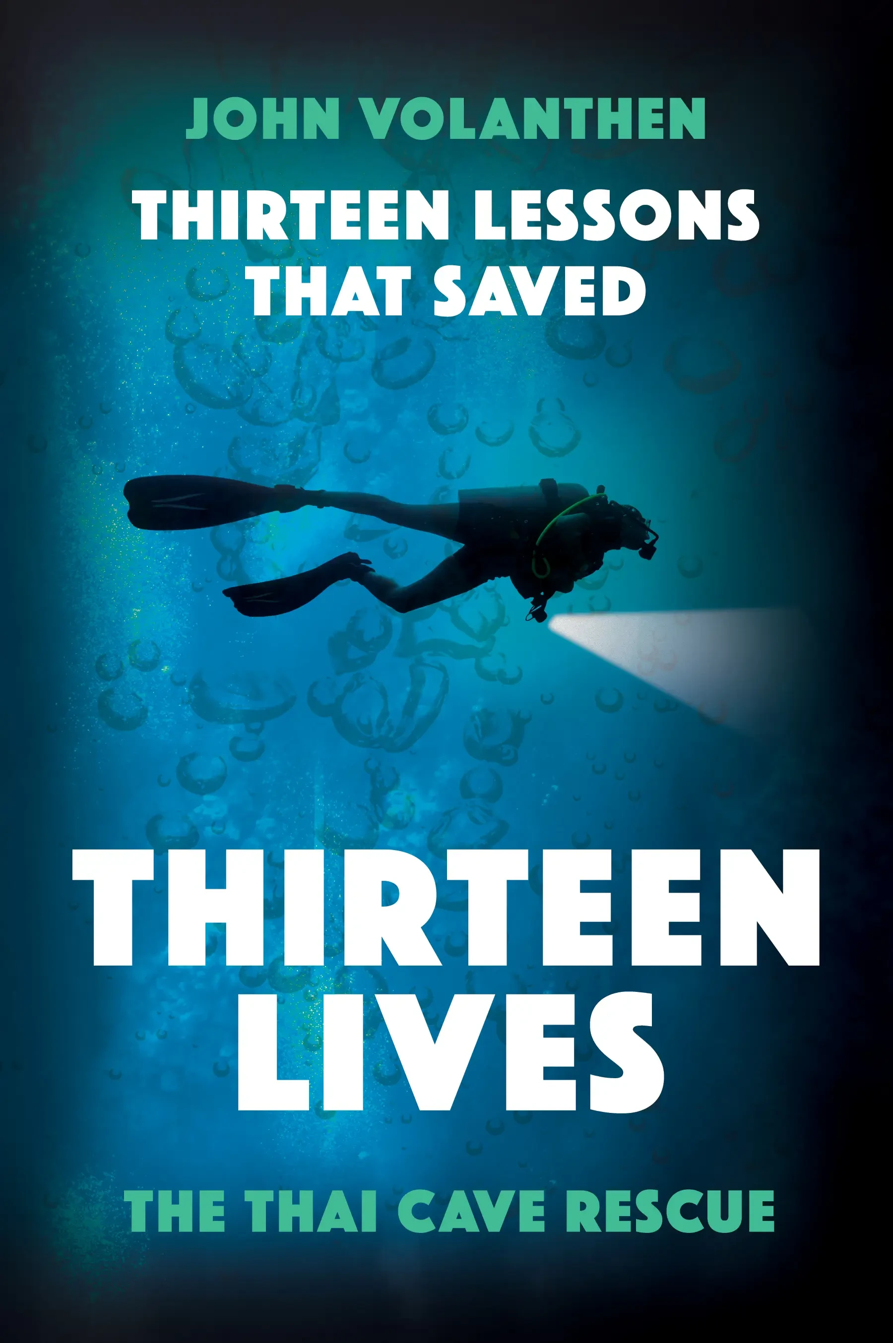 John Volanthen - Thirteen Lessons That Saved Thirteen Lives: The Thai Cave book cover