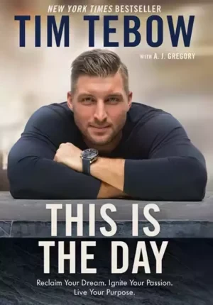 This Is The Day: Reclaim Your Dream, Ignite Your Passion, Live Your Purpose
