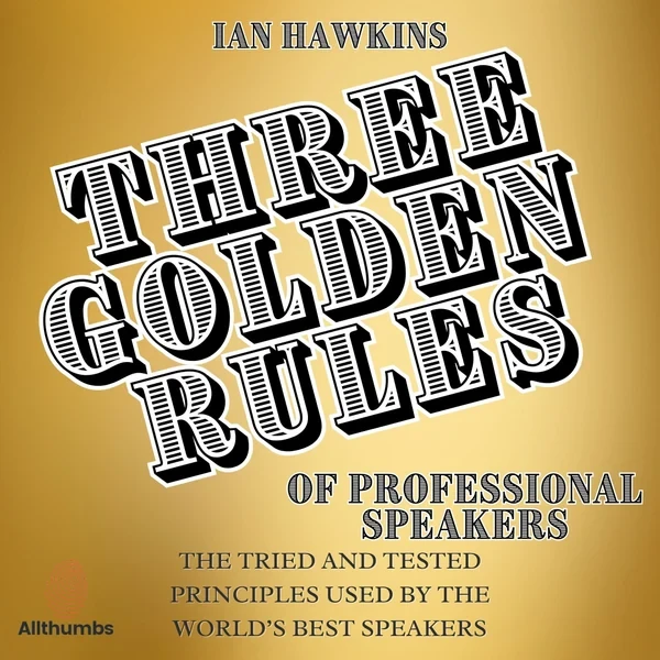 Ian Hawkins - Three Golden Rules Of Professional Speakers book cover