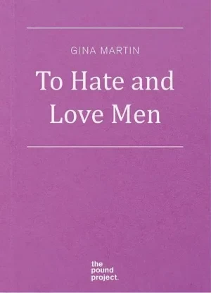 Gina Martin - To Hate And Love Men book cover