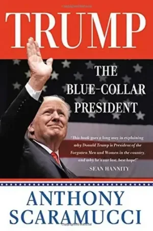 Anthony Scaramucci - Trump, the Blue-Collar President book cover