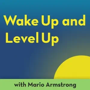 Mario Armstrong - Wake Up And Level Up podcast cover