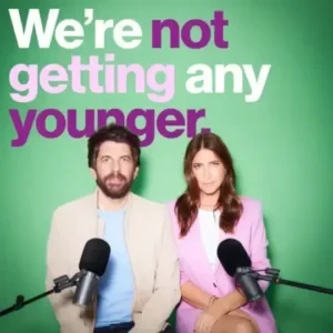 Lisa Snowdon - We're Not Getting Any Younger podcast cover