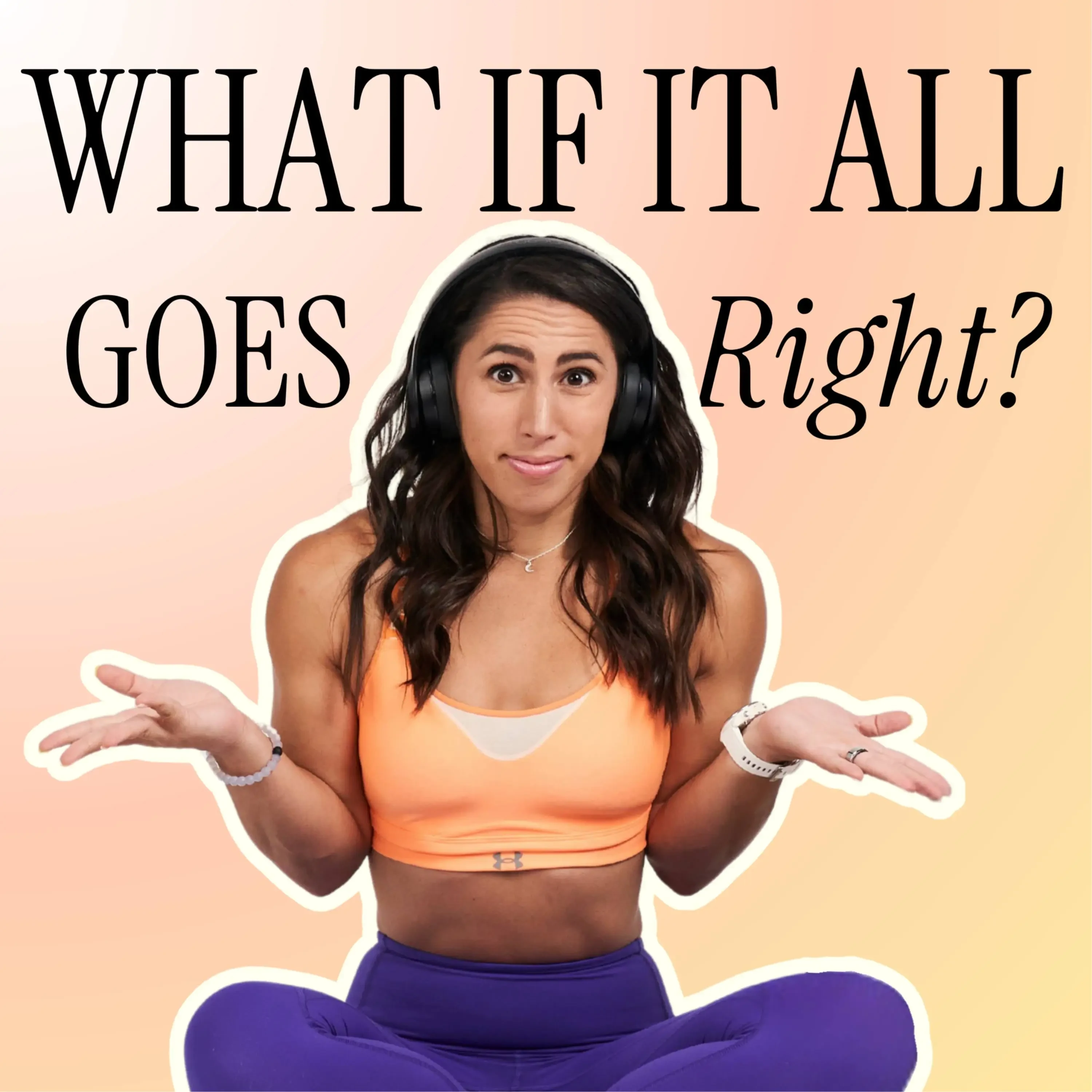 Angela Gargano - What If It All Goes Right? podcast cover