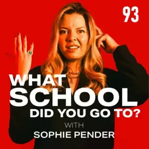 Sophie Pender - What School Did You Go To? podcast cover