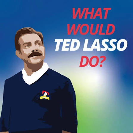 What Would Ted Lasso Do Podcast