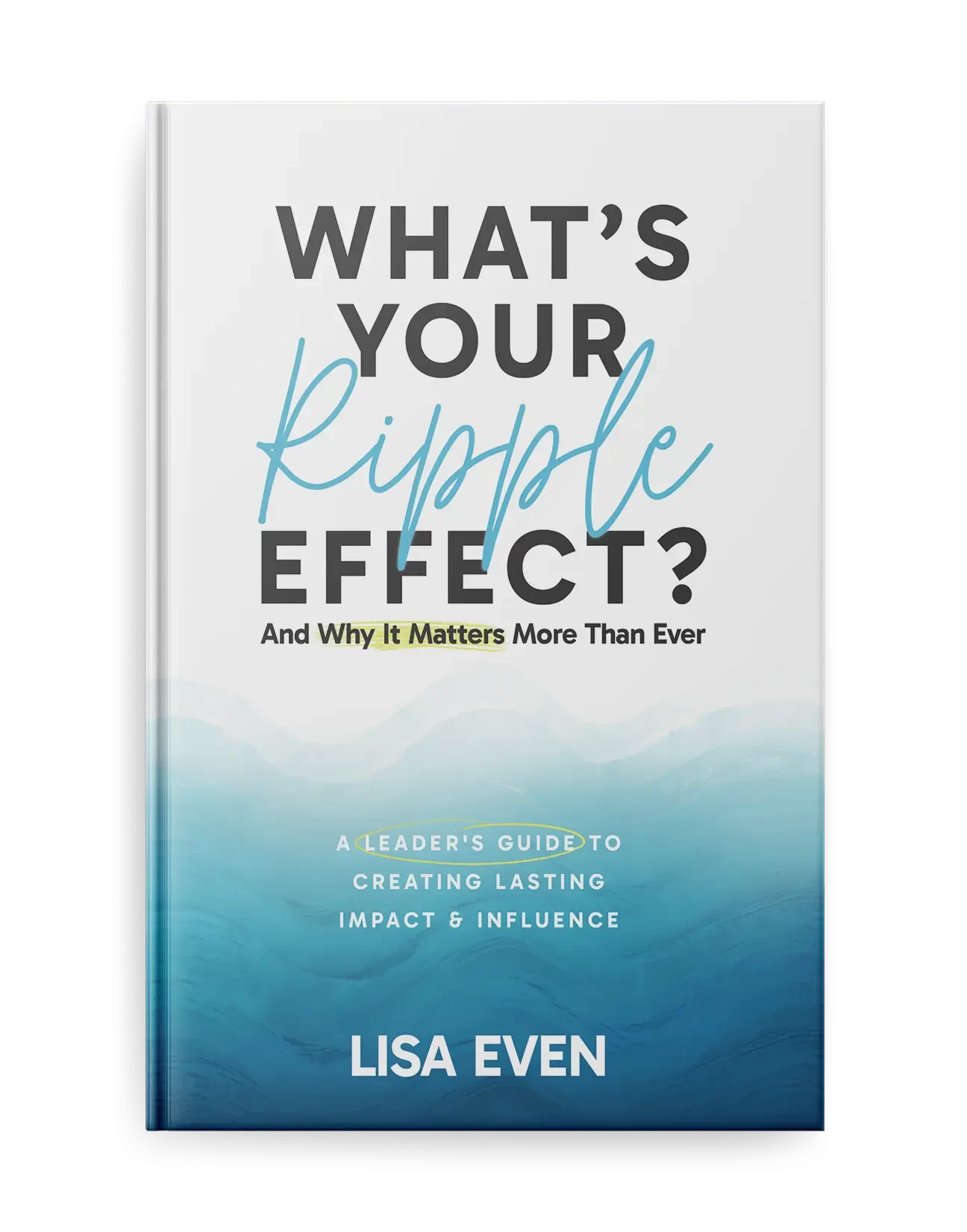 Lisa Even - What's Your Ripple Effect? book cover
