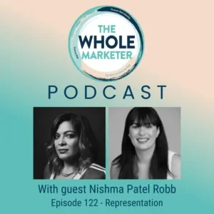 Nishma Patel Robb - The Whole Marketer Podcast E122: Representation podcast cover