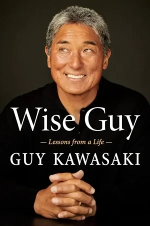 Guy Kawasaki - Wise Guy book cover
