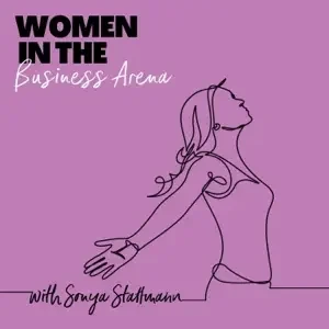 Sonya Stattmann - Women In The Business Arena podcast cover