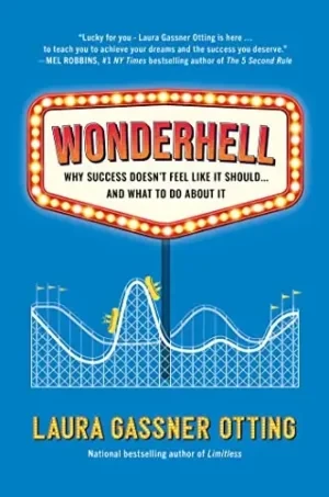 Laura Gassner Otting - Wonderhell: Why Success Doesn’t Feel Like It Should… And What To Do About It book cover
