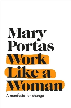 Work Like A Woman: A Manifesto For Change